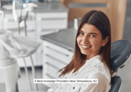 5 Best Invisalign Providers Near Shrewsbury, NJ