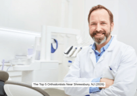 The Top 5 Orthodontists Near Shrewsbury, NJ (2026)